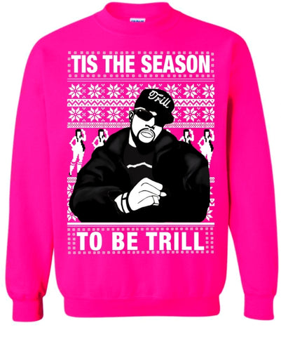 Neon Pink Pimp C Tis the Season to be Trill Sweatshirt