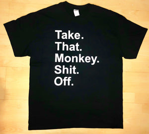 Black Take That Monkey Shit Off Graphic T-shirt 